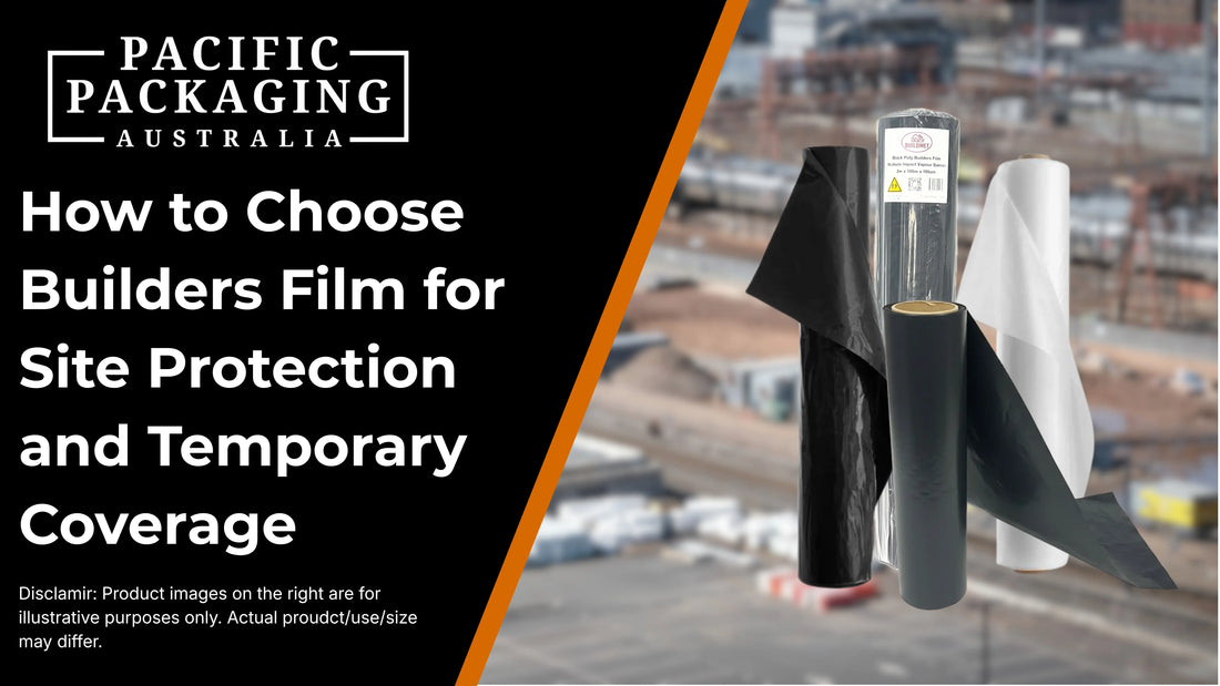 How to Choose Builders Film for Site Protection and Temporary Coverage