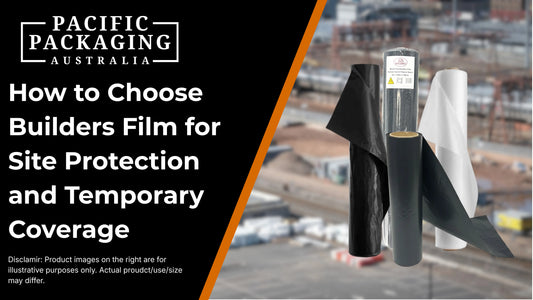 How to Choose Builders Film for Site Protection and Temporary Coverage